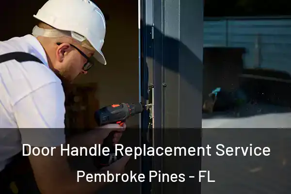 Door Handle Replacement Service Pembroke Pines - FL