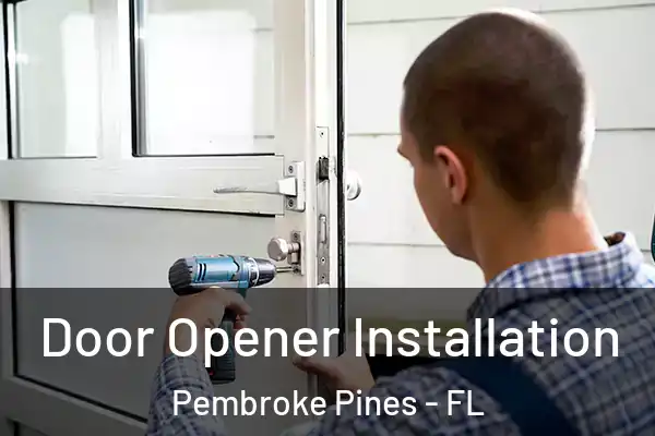  Door Opener Installation Pembroke Pines - FL
