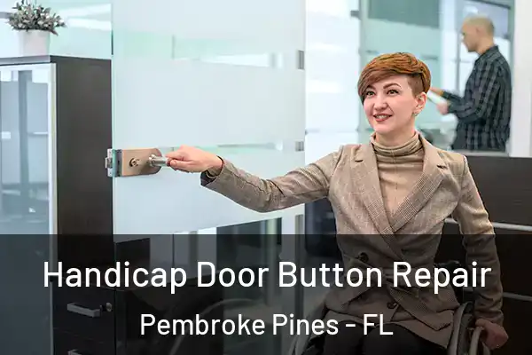 Handicap Door Button Repair Pembroke Pines - FL