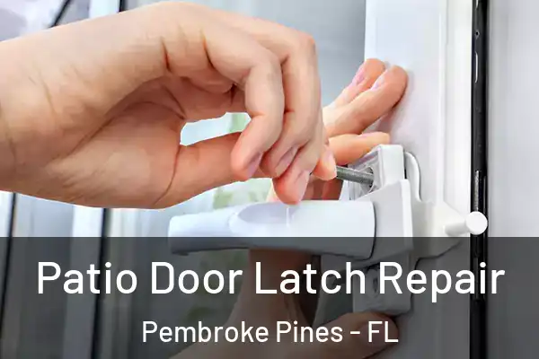Patio Door Latch Repair Pembroke Pines - FL