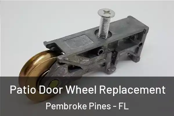  Patio Door Wheel Replacement Pembroke Pines - FL