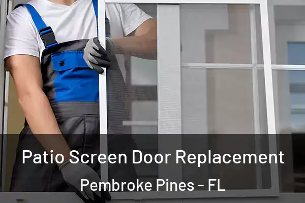 Patio Screen Door Replacement Pembroke Pines - FL