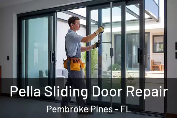  Pella Sliding Door Repair Pembroke Pines - FL