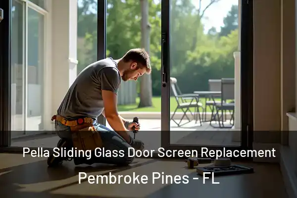 Pella Sliding Glass Door Screen Replacement Pembroke Pines - FL
