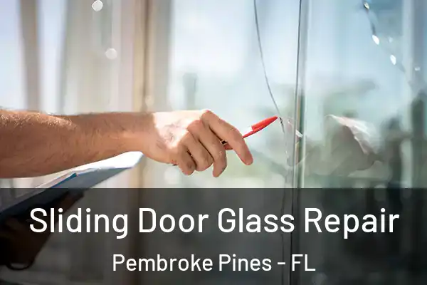  Sliding Door Glass Repair Pembroke Pines - FL