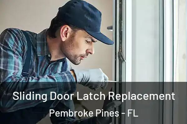 Sliding Door Latch Replacement Pembroke Pines - FL