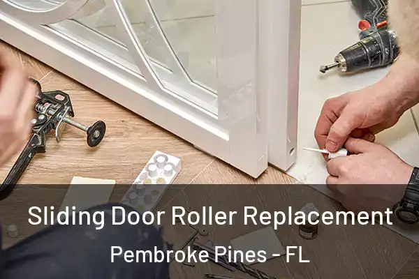 Sliding Door Roller Replacement Pembroke Pines - FL