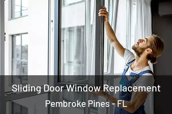 Sliding Door Window Replacement Pembroke Pines - FL